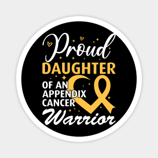 Appendix Cancer Proud Daughter of an Appendix Cancer Warrior Magnet